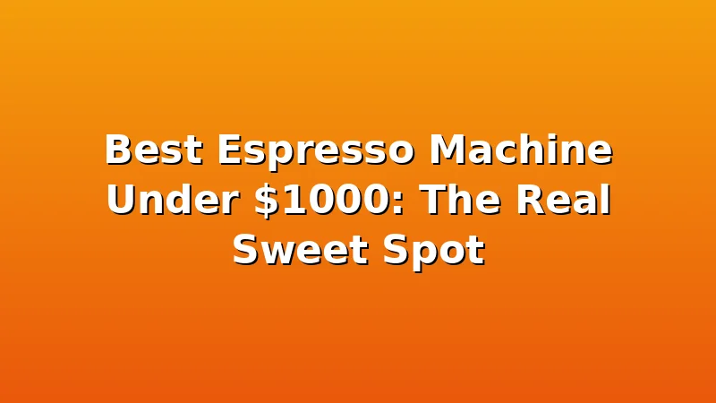 Best Espresso Machine Under $1000: The Real Sweet Spot - CremeNest review with measurements and honest opinion